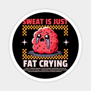 Funny Gym, Sweat  is Just Fat Crying Magnet